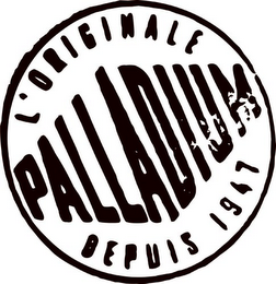 L'ORIGINALE PALLADIUM DEPUIS 1947