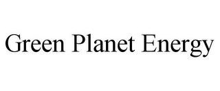 GREEN PLANET ENERGY