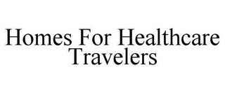 HOMES FOR HEALTHCARE TRAVELERS