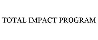 TOTAL IMPACT PROGRAM