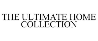 THE ULTIMATE HOME COLLECTION