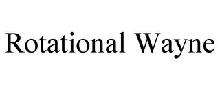ROTATIONAL WAYNE