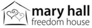 MARY HALL FREEDOM HOUSE