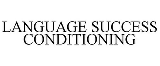 LANGUAGE SUCCESS CONDITIONING