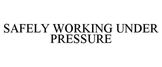 SAFELY WORKING UNDER PRESSURE