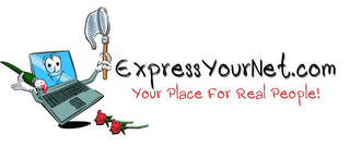 EXPRESSYOURNET.COM YOUR PLACE FOR REAL PEOPLE!