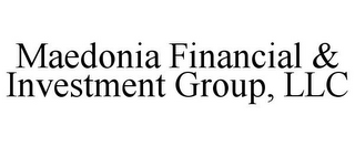 MAEDONIA FINANCIAL & INVESTMENT GROUP, LLC