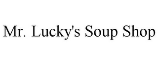 MR. LUCKY'S SOUP SHOP