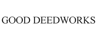 GOOD DEEDWORKS