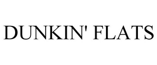 DUNKIN' FLATS