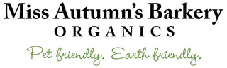 MISS AUTUMN'S BARKERY ORGANICS PET FRIENDLY. EARTH FRIENDLY.