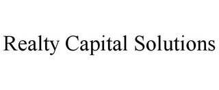 REALTY CAPITAL SOLUTIONS