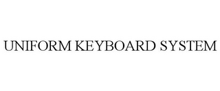 UNIFORM KEYBOARD SYSTEM