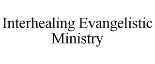 INTERHEALING EVANGELISTIC MINISTRY