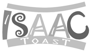 ISAAC TOAST