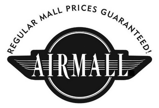 AIRMALL REGULAR MALL PRICES GUARANTEED!