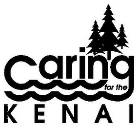 CARING FOR THE KENAI