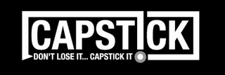 CAPSTICK DON'T LOSE IT... CAPSTICK IT