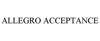 ALLEGRO ACCEPTANCE