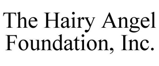 THE HAIRY ANGEL FOUNDATION, INC.