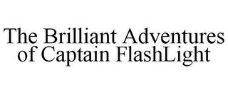 THE BRILLIANT ADVENTURES OF CAPTAIN FLASHLIGHT