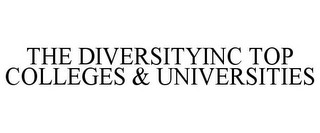 THE DIVERSITYINC TOP COLLEGES & UNIVERSITIES