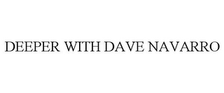 DEEPER WITH DAVE NAVARRO