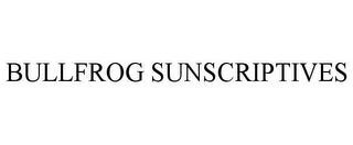 BULLFROG SUNSCRIPTIVES