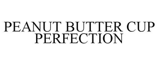 PEANUT BUTTER CUP PERFECTION