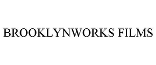 BROOKLYNWORKS FILMS