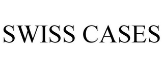 SWISS CASES
