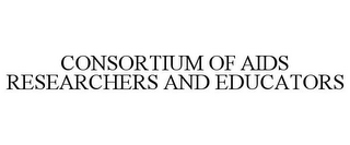 CONSORTIUM OF AIDS RESEARCHERS AND EDUCATORS