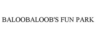 BALOOBALOOB'S FUN PARK