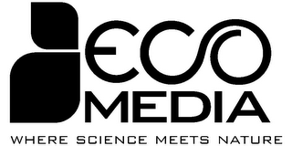 ECO MEDIA WHERE SCIENCE MEETS NATURE