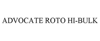 ADVOCATE ROTO HI-BULK