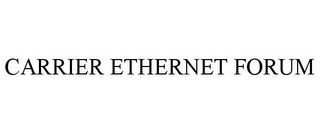 CARRIER ETHERNET FORUM