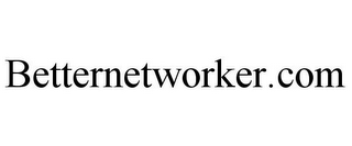 BETTERNETWORKER.COM