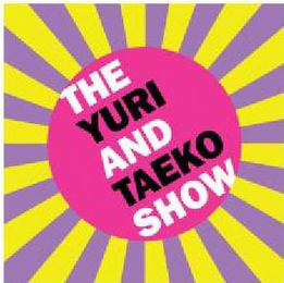 THE YURI AND TAEKO SHOW