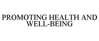 PROMOTING HEALTH AND WELL-BEING