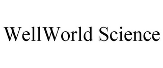 WELLWORLD SCIENCE