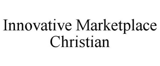 INNOVATIVE MARKETPLACE CHRISTIAN