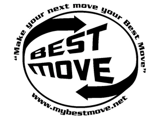 "MAKE YOUR NEXT MOVE YOUR BEST MOVE" BEST MOVE WWW.MYBESTMOVE.NET