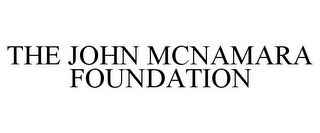 THE JOHN MCNAMARA FOUNDATION