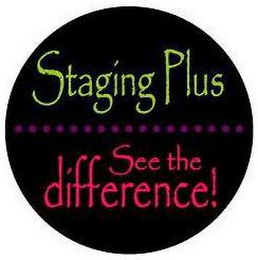 STAGING PLUS SEE THE DIFFERENCE!