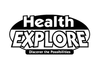 HEALTH EXPLORE DISCOVER THE POSSIBILITIES