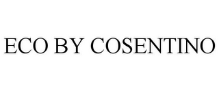 ECO BY COSENTINO