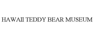 HAWAII TEDDY BEAR MUSEUM