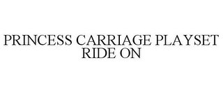 PRINCESS CARRIAGE PLAYSET RIDE ON