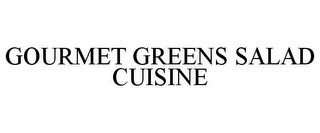 GOURMET GREENS SALAD CUISINE