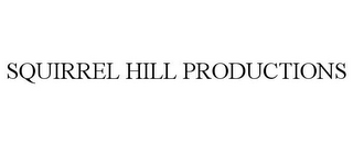 SQUIRREL HILL PRODUCTIONS